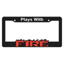 Plays With Fire License Plate